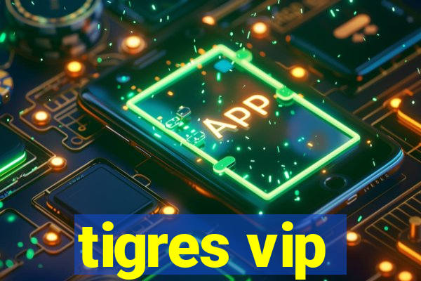 tigres vip